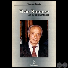 ELVIO ROMERO De la tierra intensa - Autor: RICARDO RUBIO - Ao 2006
